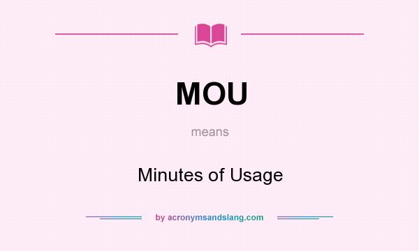 What does MOU mean? It stands for Minutes of Usage