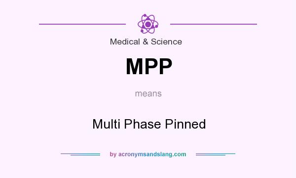 What does MPP mean? It stands for Multi Phase Pinned