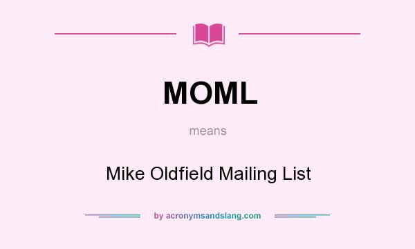 What does MOML mean? It stands for Mike Oldfield Mailing List