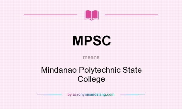 What does MPSC mean? It stands for Mindanao Polytechnic State College