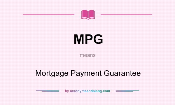 What does MPG mean? It stands for Mortgage Payment Guarantee