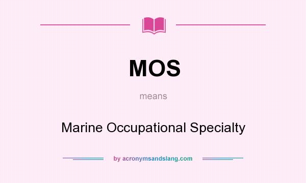 What does MOS mean? It stands for Marine Occupational Specialty