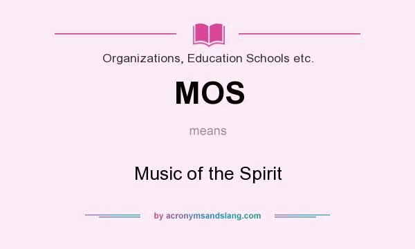 What does MOS mean? It stands for Music of the Spirit