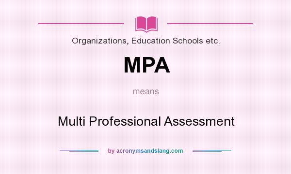 What does MPA mean? It stands for Multi Professional Assessment