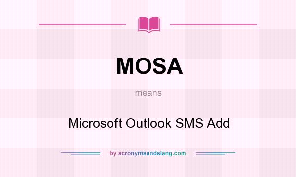What does MOSA mean? It stands for Microsoft Outlook SMS Add