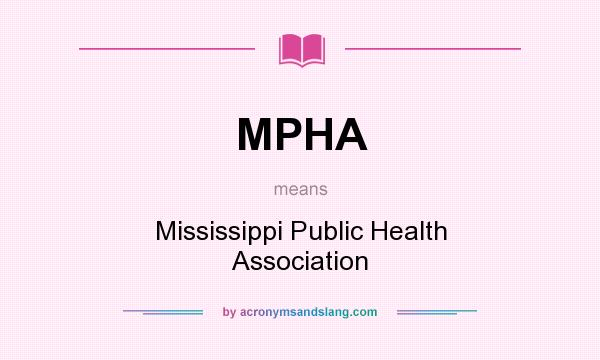 What does MPHA mean? It stands for Mississippi Public Health Association