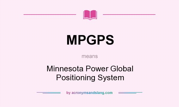 What does MPGPS mean? It stands for Minnesota Power Global Positioning System