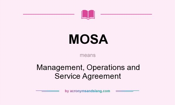 What does MOSA mean? It stands for Management, Operations and Service Agreement
