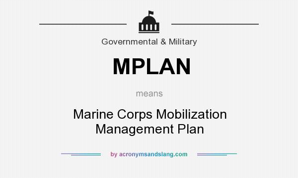 What does MPLAN mean? It stands for Marine Corps Mobilization Management Plan