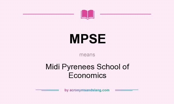 What does MPSE mean? It stands for Midi Pyrenees School of Economics