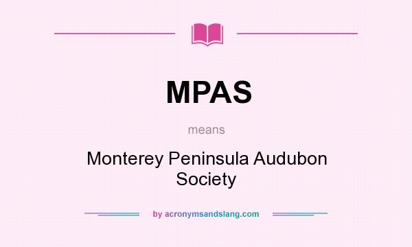 What does MPAS mean? It stands for Monterey Peninsula Audubon Society