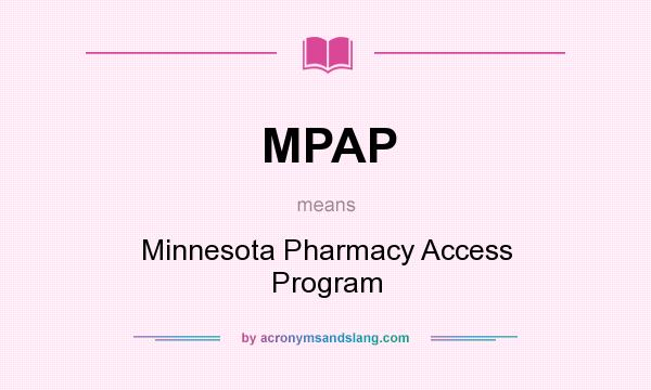 What does MPAP mean? It stands for Minnesota Pharmacy Access Program