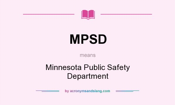 What does MPSD mean? It stands for Minnesota Public Safety Department