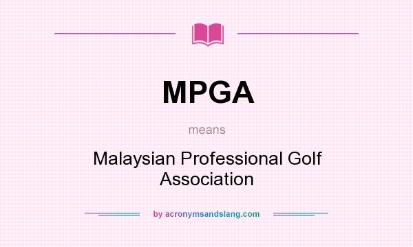 What does MPGA mean? It stands for Malaysian Professional Golf Association
