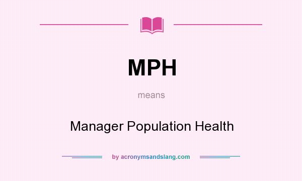What does MPH mean? It stands for Manager Population Health