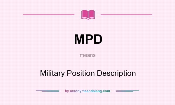 What does MPD mean? It stands for Military Position Description