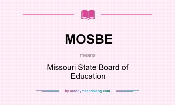 What does MOSBE mean? It stands for Missouri State Board of Education