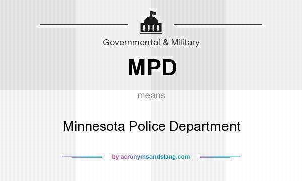 What does MPD mean? It stands for Minnesota Police Department