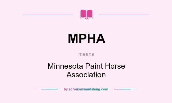What does MPHA mean? It stands for Minnesota Paint Horse Association