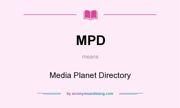 What does MPD mean? It stands for Media Planet Directory