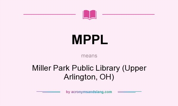 What does MPPL mean? It stands for Miller Park Public Library (Upper Arlington, OH)