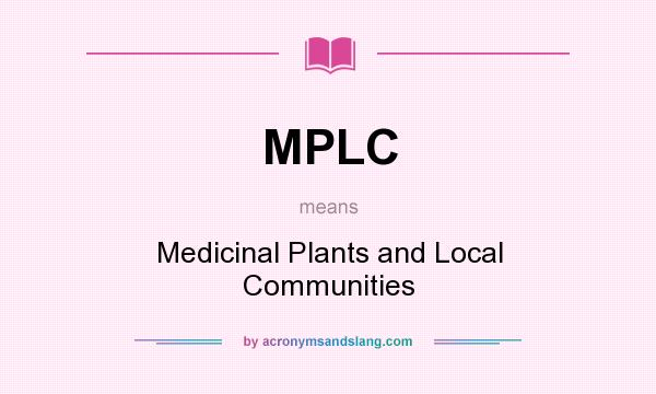 What does MPLC mean? It stands for Medicinal Plants and Local Communities