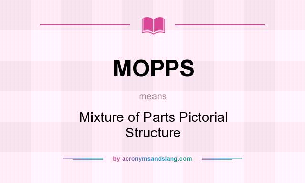 What does MOPPS mean? It stands for Mixture of Parts Pictorial Structure