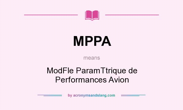 What does MPPA mean? It stands for ModFle ParamTtrique de Performances Avion
