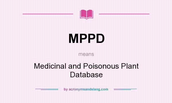What does MPPD mean? It stands for Medicinal and Poisonous Plant Database