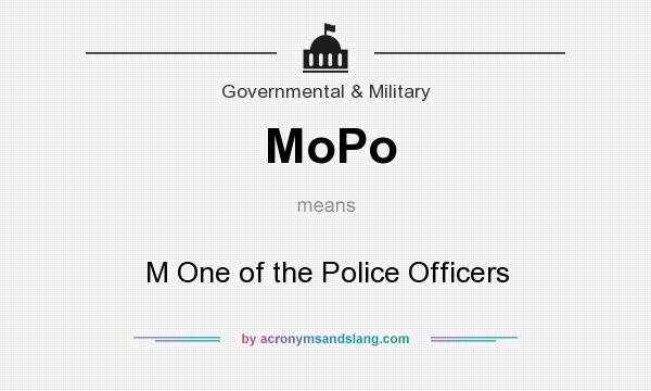 What does MoPo mean? It stands for M One of the Police Officers