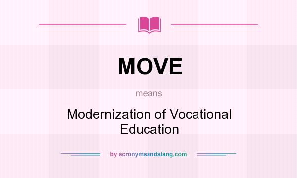 What does MOVE mean? It stands for Modernization of Vocational Education