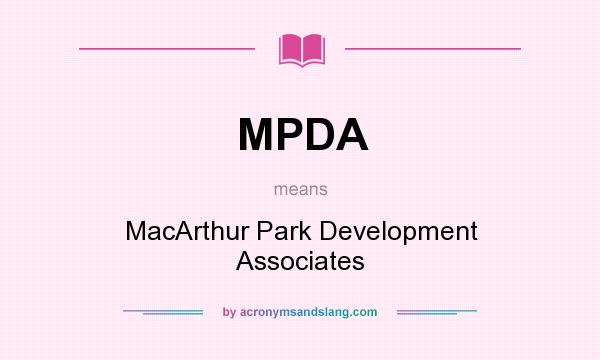 What does MPDA mean? It stands for MacArthur Park Development Associates