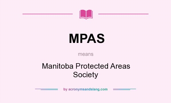 What does MPAS mean? It stands for Manitoba Protected Areas Society