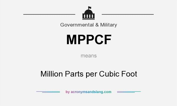 What does MPPCF mean? It stands for Million Parts per Cubic Foot