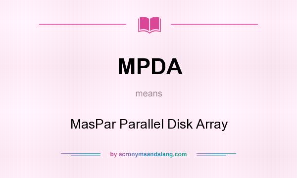 What does MPDA mean? It stands for MasPar Parallel Disk Array