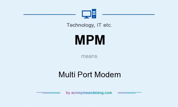 What does MPM mean? It stands for Multi Port Modem