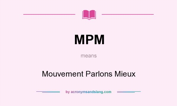 What does MPM mean? It stands for Mouvement Parlons Mieux