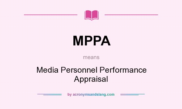 What does MPPA mean? It stands for Media Personnel Performance Appraisal