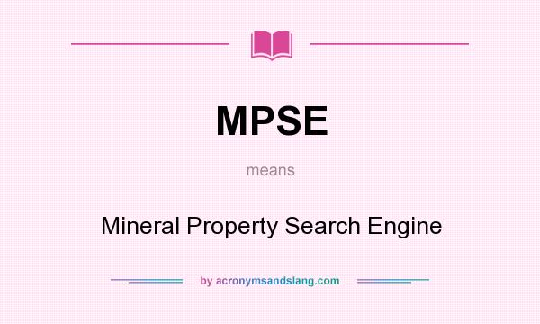 What does MPSE mean? It stands for Mineral Property Search Engine