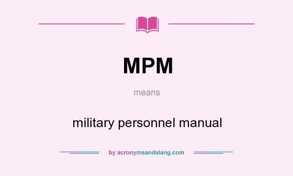 What does MPM mean? It stands for military personnel manual