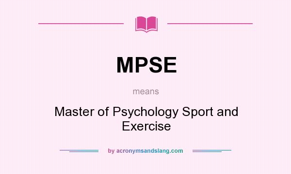 What does MPSE mean? It stands for Master of Psychology Sport and Exercise