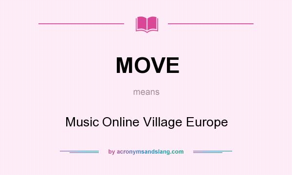 What does MOVE mean? It stands for Music Online Village Europe