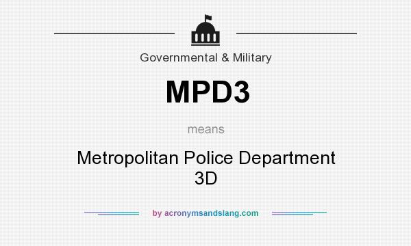 What does MPD3 mean? It stands for Metropolitan Police Department 3D