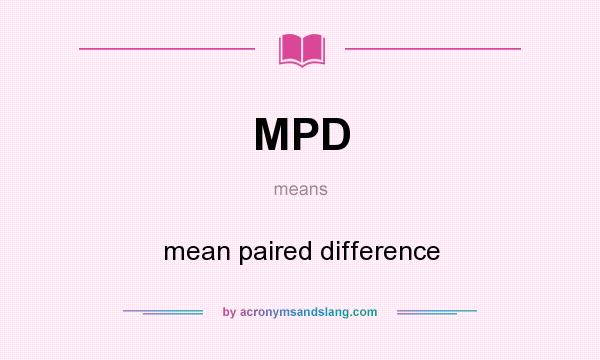 What does MPD mean? It stands for mean paired difference