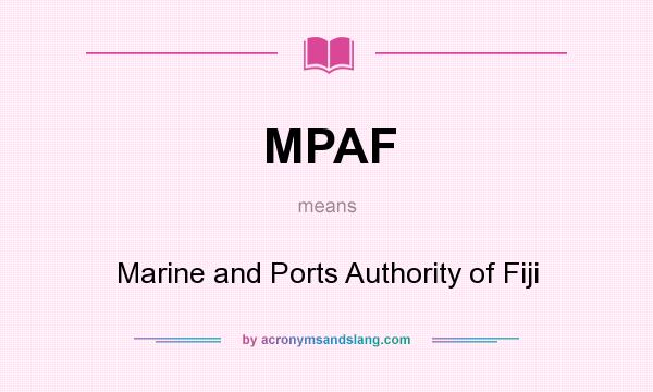 What does MPAF mean? It stands for Marine and Ports Authority of Fiji