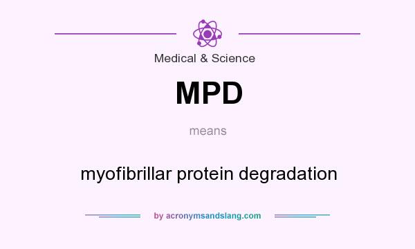 What does MPD mean? It stands for myofibrillar protein degradation