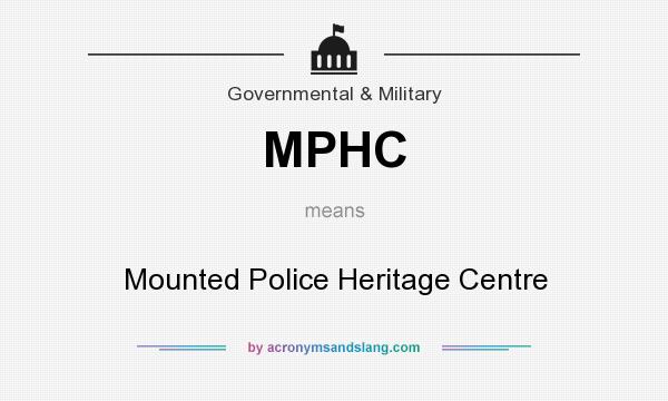 What does MPHC mean? It stands for Mounted Police Heritage Centre