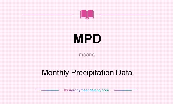 What does MPD mean? It stands for Monthly Precipitation Data