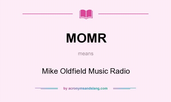 What does MOMR mean? It stands for Mike Oldfield Music Radio