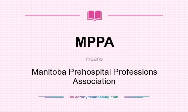 What does MPPA mean? It stands for Manitoba Prehospital Professions Association